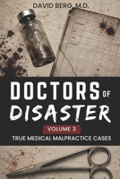Doctors of Disaster: True Medical Malpractice Cases: Volume 3 B0HGMLF7L7 Book Cover