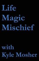 Life, Magic, Mischief: Volume 1 154294368X Book Cover