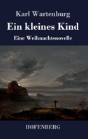 Ein kleines Kind: Eine Weihnachtsnovelle 3743733412 Book Cover