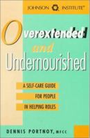 Overextended and Undernourished: A Self-Care Guide for People in Helping Roles 156246115X Book Cover