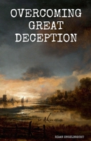 Overcoming Great Deception B0BD8YZ19C Book Cover