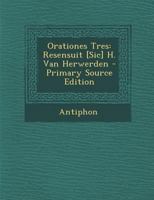 Orationes Tres: Resensuit [Sic] H. Van Herwerden 1295579200 Book Cover