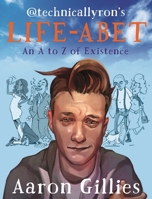 Life-abet: An A to Z of Existence 1910536245 Book Cover