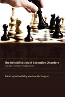 Rehabilitation of Executive Disorders: A guide to theory and practice 0198568053 Book Cover