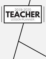 Teacher Lesson Planner 2019-2020: Weekly And Monthly Teacher Lesson Plan & Academic Year Planner Calendar - Record Book Class Organization (August 2019 - July 2020) 1693113430 Book Cover