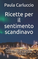 Ricette per il sentimento scandinavo: Cucinare come i professionisti. Cucinare in modo economico, rapido e semplice. B08TQ4T5NQ Book Cover