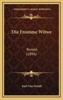 Die Fromme Witwe: Roman (1896) 1168447186 Book Cover