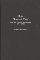 Noir, Now and Then: Film Noir Originals and Remakes (1944-1999) 0313308934 Book Cover