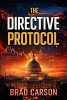 The Directive Protocol: A Political Thriller About AI, National Security, and Who Controls the Truth (The Patriot Files) B0GS5MJYM8 Book Cover