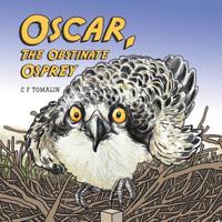 Oscar, the Obstinate Osprey 1796044717 Book Cover