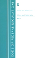 Code of Federal Regulations, Title 08 Aliens and Nationality, Revised as of January 1, 2021 Pt1 1636717837 Book Cover