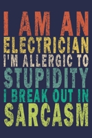 I Am An Electrician I'm Allergic to Stupidity I Break out in Sarcasm: Funny Vintage Electrician Gifts Monthly Planner 1655026879 Book Cover
