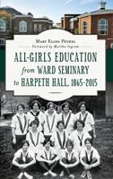 All-Girls Education from Ward Seminary to Harpeth Hall: 1865 2015 1626197628 Book Cover
