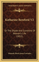 Katharine Bereford V2: Or The Shade And Sunshine Of Woman's Life 112096301X Book Cover