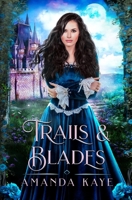 Trails & Blades: A Fairy Tale Retelling 1737360640 Book Cover
