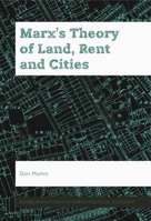 Marx's Theory of Land, Rent and Cities 1474490050 Book Cover