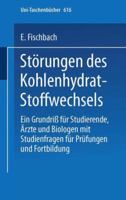 Storungen Des Kohlenhydrat-Stoffwechsels: Ein Grundriss Fur Studierende, Arzte Und Biologen Mit Studienfragen Fur Prufung Und Fortbildung 3798504555 Book Cover