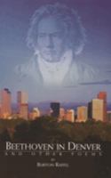 Beethoven in Denver and Other Poems 0965715949 Book Cover