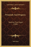 Pyramids & Progress Sketches From Egypt 1120684706 Book Cover