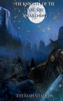 THE KNIGHTS OF THE ARCANE: Awaking B0FBMKK2F8 Book Cover