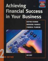 Achieving Financial Success in Your Business; Keeping Records, Managing Finances, Financial Planning. 1740094115 Book Cover