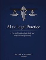 AI for Legal Practice: A Practical Guide to Tools, Risk, and Professional Responsibility B0GY36M9QS Book Cover