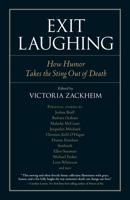 Exit Laughing: How Humor Takes the Sting Out of Death 1583944079 Book Cover