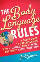The Body Language Rules: A Savvy Guide to Understanding Who's Flirting, Who's Faking, and Who's Really Interested 1402222831 Book Cover