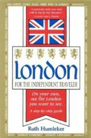 London for the Independent Traveler: On Your Own, See the London You Want to See. a Step-By-Step Guide 0943400996 Book Cover