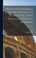 Trattato generale di archeologia e storia dell'arte italica, etrusca e romana..; Volume atlas 1018838449 Book Cover