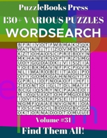 PuzzleBooks Press Wordsearch 130+ Various Puzzles Volume 31: Find Them All! 170032554X Book Cover
