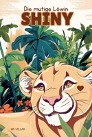 Shiny: Die mutige Löwin (German Edition) B0DTGFZSN9 Book Cover