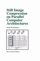 Still Image Compression on Parallel Computer Architectures 1461372542 Book Cover
