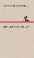 Papst und Kaiser im Dorf (German Edition) 384240462X Book Cover