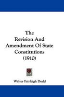 The Revision and Amendment of State Constitutions 1021197238 Book Cover