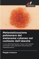 Metastatizzazione polmonare del melanoma cutaneo nel contesto dell'obesità (Italian Edition) 6206909344 Book Cover