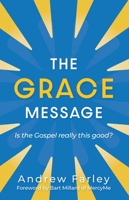 The Grace Message: Is the Gospel Really This Good? 1684511283 Book Cover