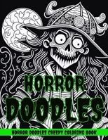 Horror Doodles Creepy Coloring Book: Creative, Gothic, Zentangles, Horror Coloring Book for Adults B0CH2PPBBL Book Cover