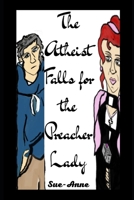 The Atheist Falls for the Preacher Lady B09M5HS2R1 Book Cover