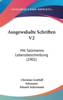 Ausgewahalte Schriften V2: Mit Salzmanns Lebensbeschreibung (1901) 1160827133 Book Cover