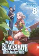 My Quiet Blacksmith Life in Another World: Volume 8 (Light Novel) (ZZZzzz) 1718345232 Book Cover