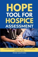 HOPE TOOL FOR HOSPICE ASSESSMENT: A Comprehensive Framework Guide for Interdisciplinary End-of-Life Care B0FSWWS8GM Book Cover