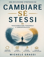 Una riflessione strategica su Cambiare sé stessi: Trasformazione personale e consapevolezza (Italian Edition) B0GYSRVSK2 Book Cover