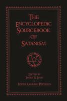 The Encyclopedic Sourcebook of Satanism 1591023904 Book Cover