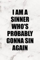 I Am A Sinner Who's Probably Gonna Sin Again: Notebook Journal Composition Blank Lined Diary Notepad 120 Pages Paperback Marble Sinner 1671349083 Book Cover