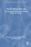 Not So Weird After All: The Changing Relationship Between Status and Fertility (Evolutionary Analysis in the Social Sciences) 1032732571 Book Cover