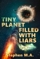 Tiny Planet Filled With Liars: a Fleet Eternal story B08NDVKK1L Book Cover