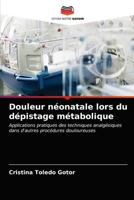 Douleur néonatale lors du dépistage métabolique: Applications pratiques des techniques analgésiques dans d'autres procédures douloureuses 6203647004 Book Cover