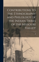 Contributions To The Ethnography And Philology Of The Indian Tribes Of The Missouri Valley 1018126163 Book Cover