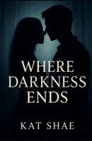 Where Darkness Ends B0FRXQBG1L Book Cover